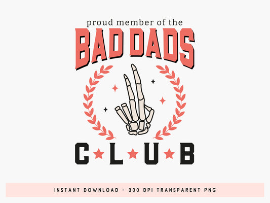 Proud Member of the Bad Dads Club Sublimation