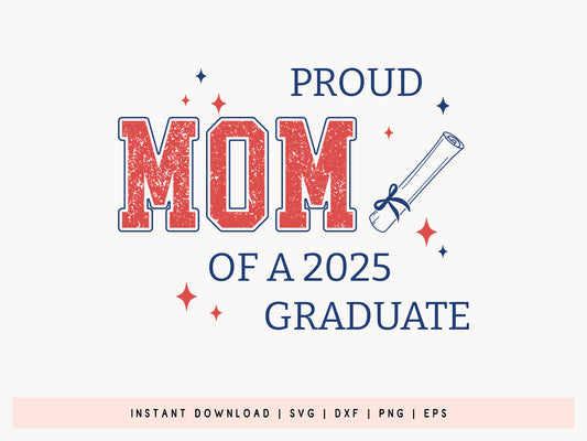 Proud Mom of a 2025 Graduate Design SVG
