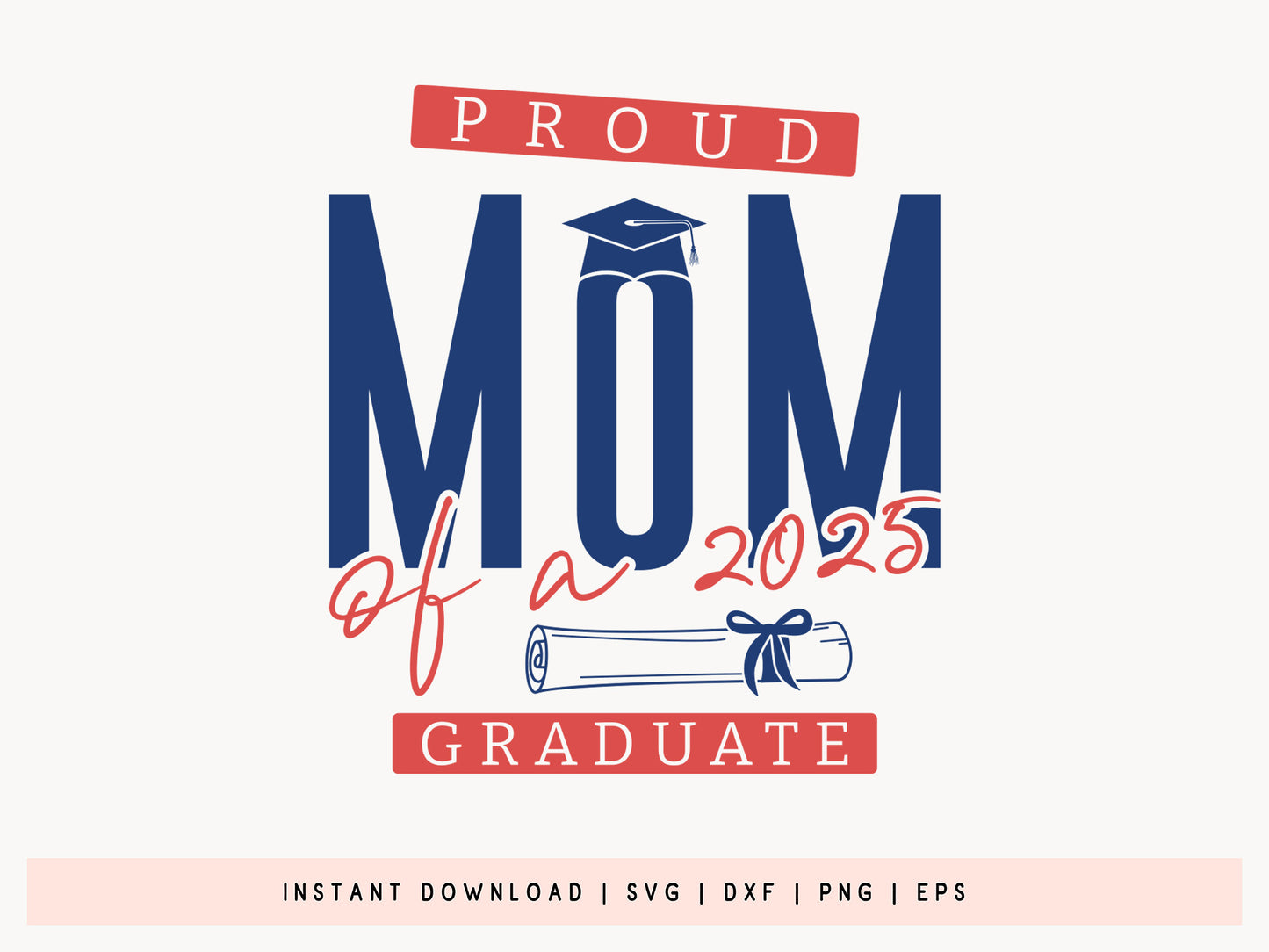 Proud Mom of a 2025 Graduate SVG File Free