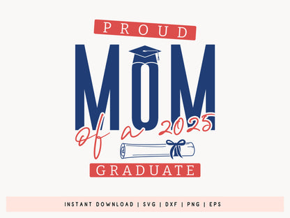 Proud Mom of a 2025 Graduate SVG File Free