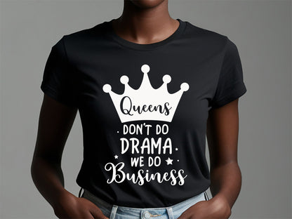 Queens Don't Do Drama We Do Business - Black Girl Magic SVG