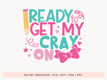 Ready to Get My Cray, Back to School SVG Vector