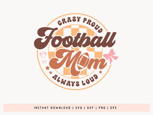 Retro Crazy Proud Always Loud Football Mom SVG