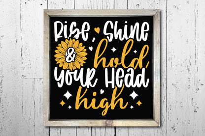 Rise Shine and Hold Your Head High, Sunflower Vector SVG