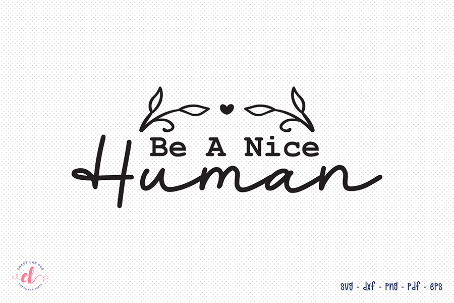Be a Nice Human SVG, Mental Health SVG
