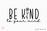 Be Kind to Your Mind | Mental Health SVG