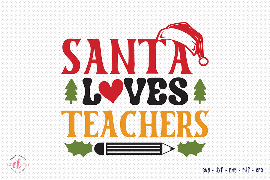 Santa Loves Teachers | Christmas Shirt SVG Design