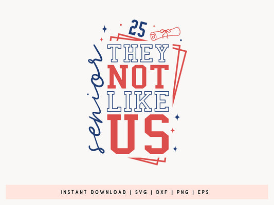 Senior 25 They Not Like Us, Graduation SVG