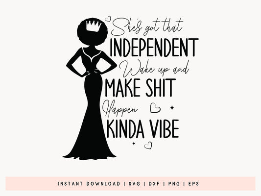 She's Got That Independent - Black Girl Magic SVG Design