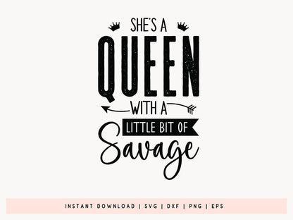 She's a Queen with a Little Bit of Savage SVG Cut File