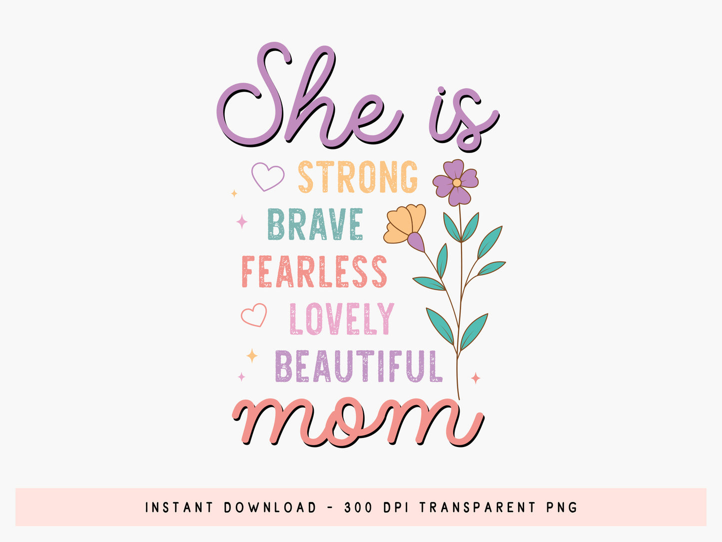 She is Strong Brave Fearless Lovely Beautiful Mom PNG