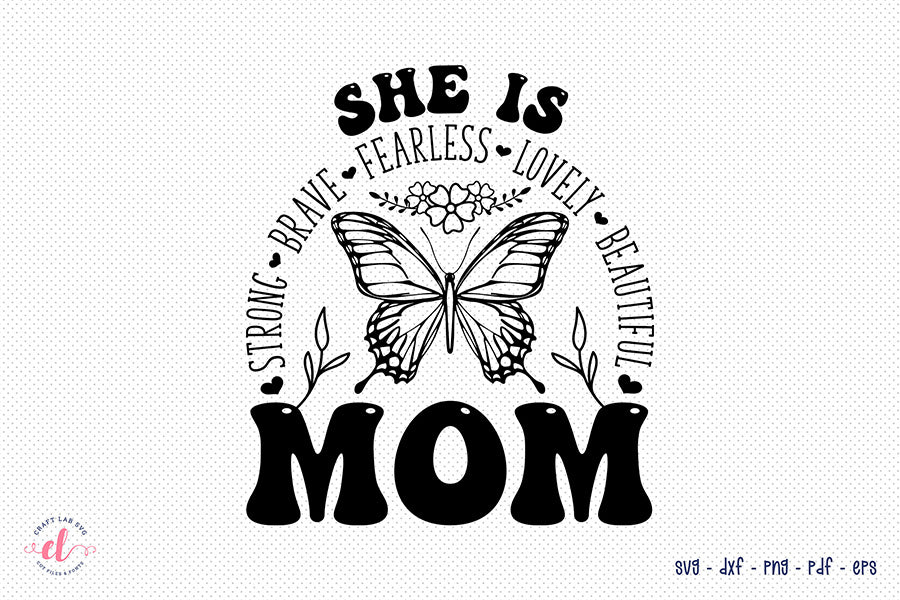 She is Strong Brave Lovely - Mothers Day SVG