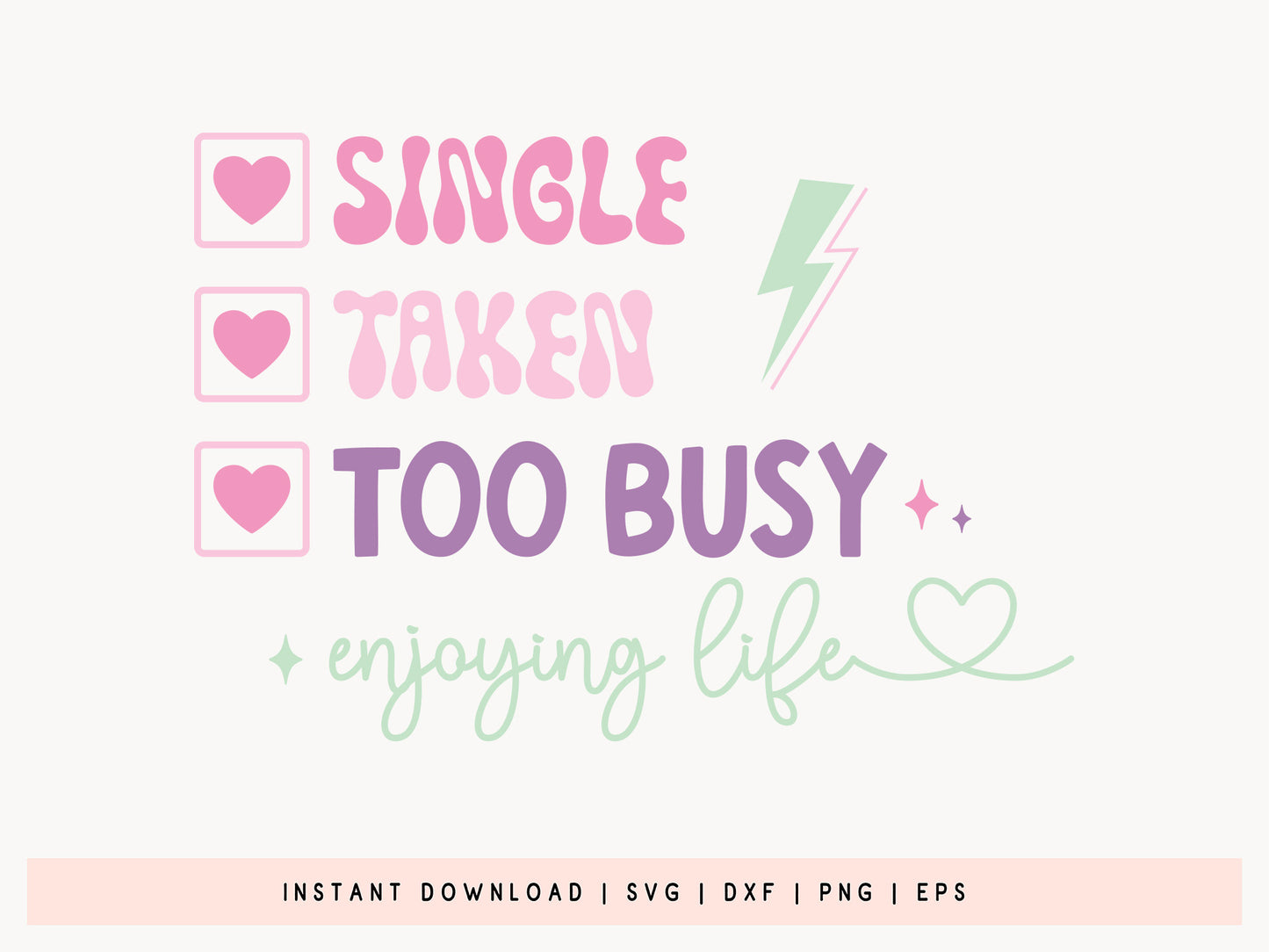 Single Taken Too Busy Enjoying Life - Girl Power SVG File