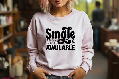 Single and Not Available SVG, Anti Valentine's Shirts