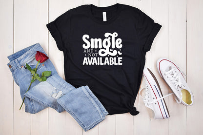 Single and Not Available SVG, Anti Valentine's Shirts