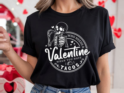 Skeleton Who Needs A Valentine When You've Tacos SVG