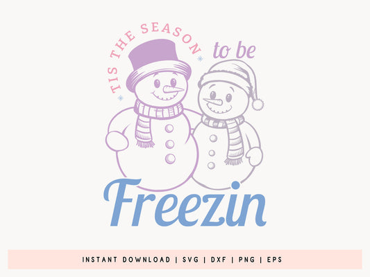 Snowman SVG File - Tis The Season To Be Freezin