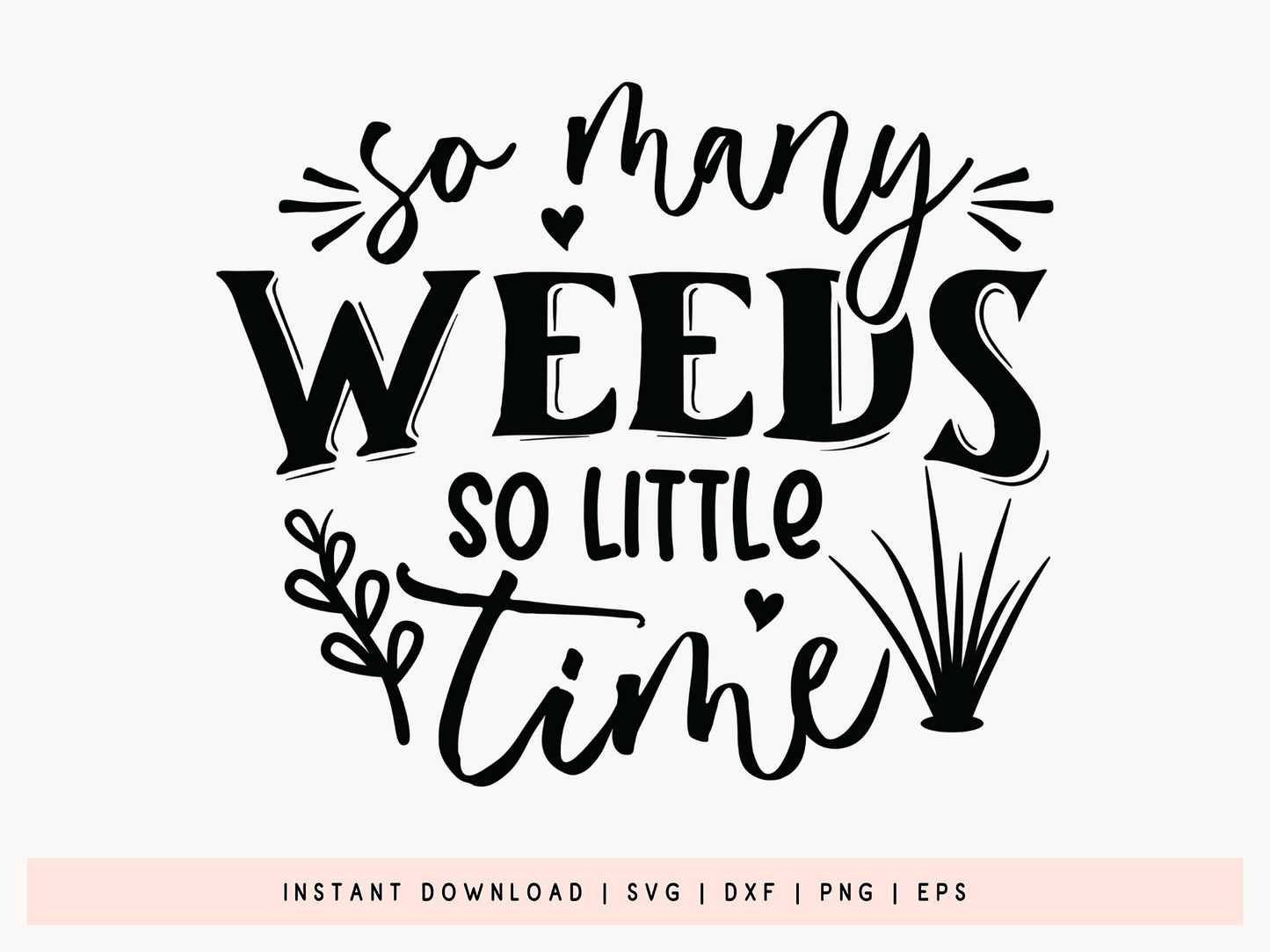 So Many Weeds So Little Time, Gardening SVG Vector