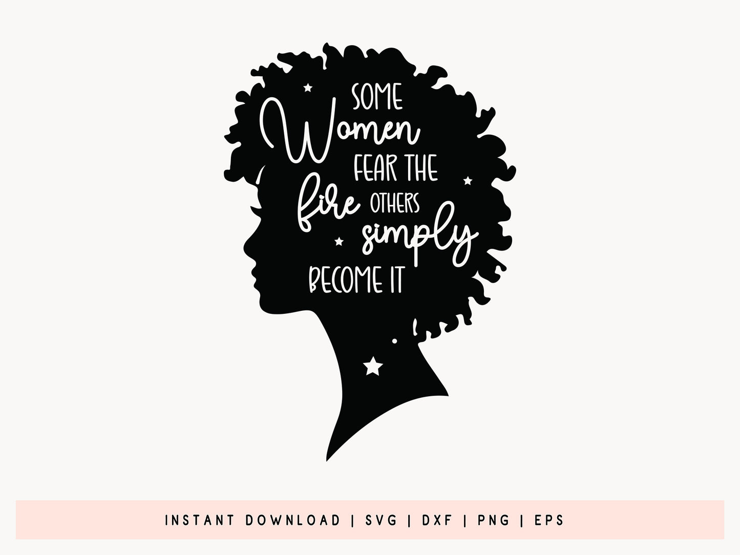 Some Women Fear the Fire - SVG Black Girl Magic File