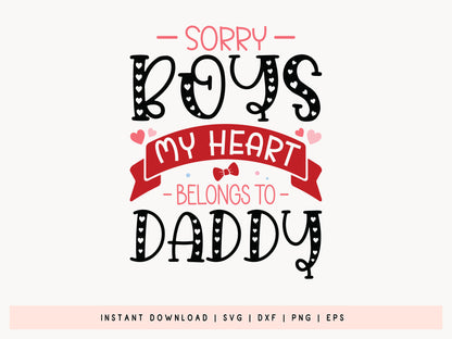 Sorry Boys My Heart Belongs to Daddy - Valentine Kids SVG