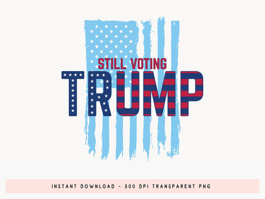 Still Voting Trump Sublimation Design PNG