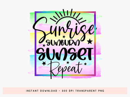 Sunrise Sunburn Sunset Repeat, Summer Sublimation