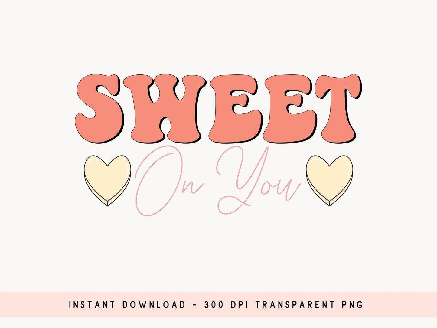 Sweet On You - Valentine Retro Sublimation