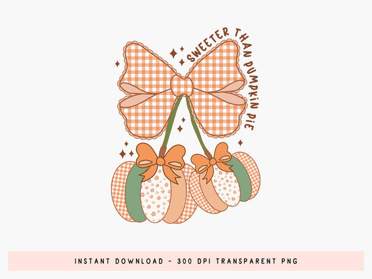 Sweeter Than Pumpkin Pie, Coquette Fall Sublimation