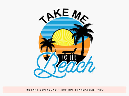 Take Me to the Beach, Summer Quote Sublimation