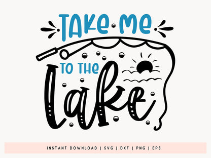 Take Me to the Lake, Fishing Shirt SVG