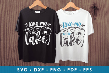 Take Me to the Lake, Fishing Shirt SVG
