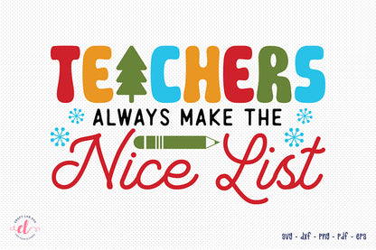 Teachers Always Make the Nice List, Christmas Shirt SVG