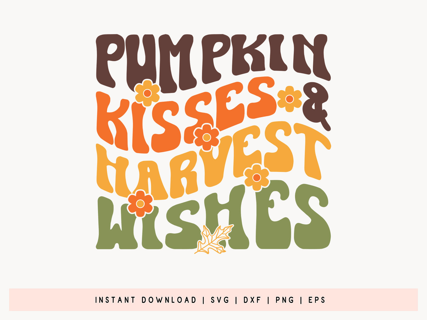 Thanksgiving SVG File - Pumpkin Kisses & Harvest Wishes