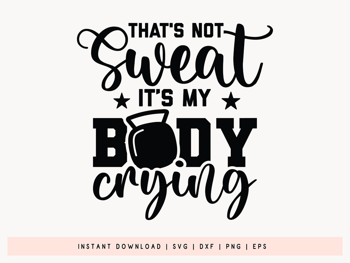 That's Not Sweat It's My Body Crying, SVG Workout