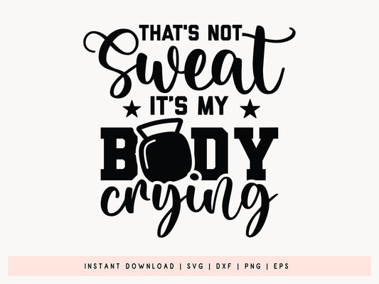 That's Not Sweat It's My Body Crying, SVG Workout