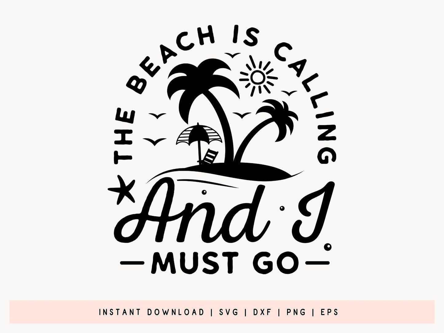 The Beach is Calling and I Must Go SVG Design