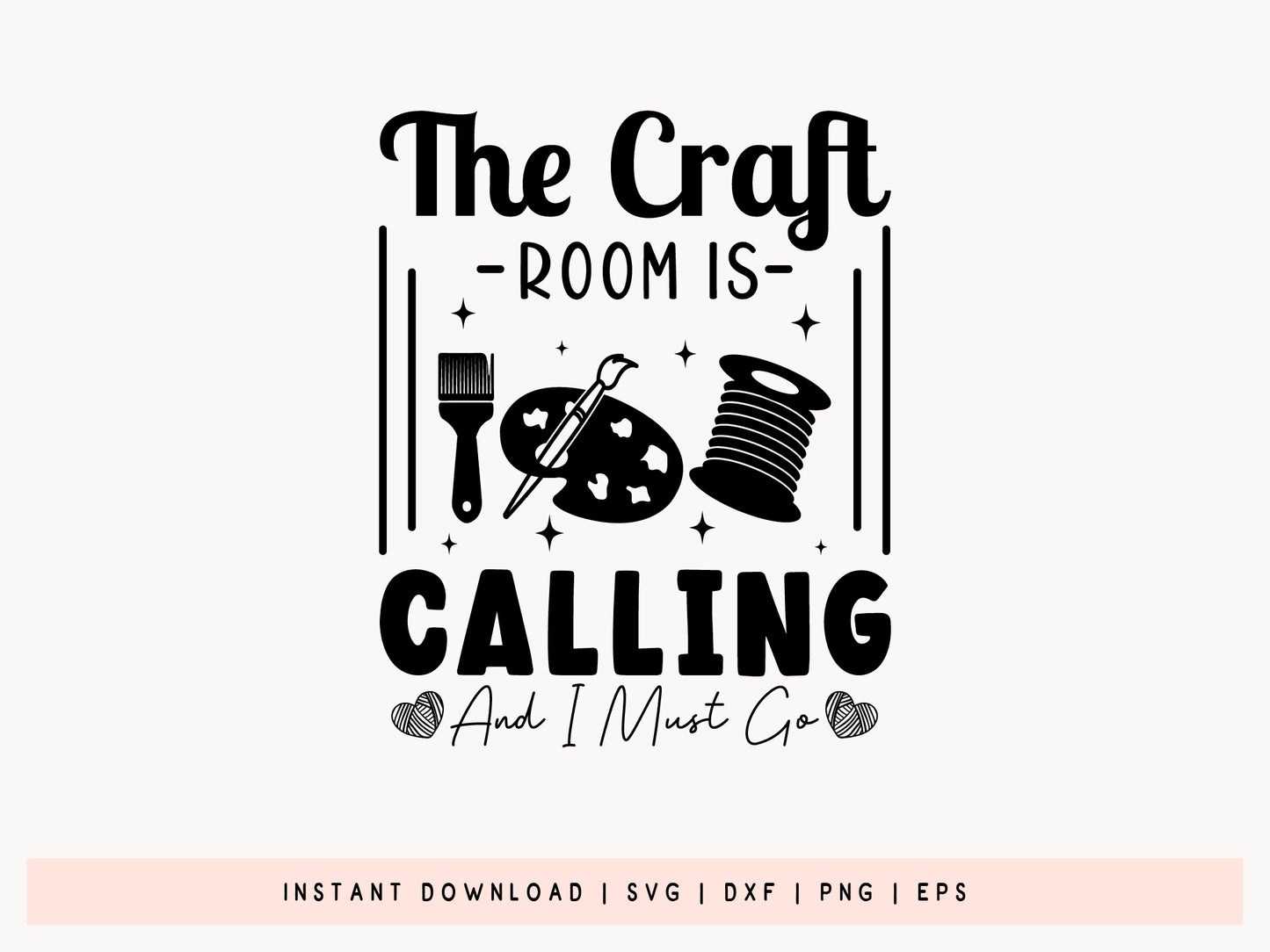 The Craft Room is Calling and I Must Go SVG File