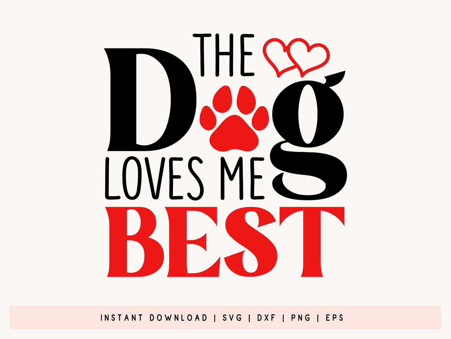 The Dog Loves Me Best - Valentines Day SVG