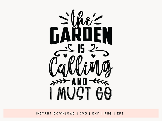 The Garden is Calling and I Must Go SVG Cut File