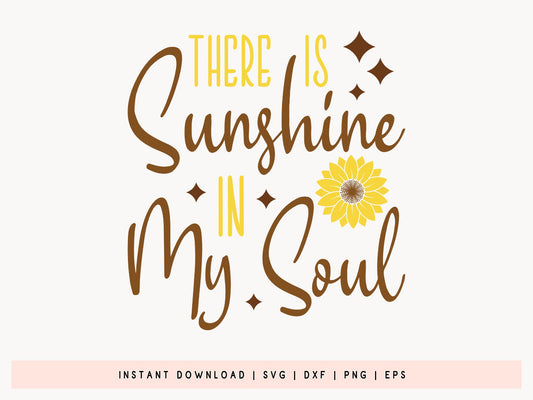 There is Sunshine in My Soul, Sunflower Design SVG