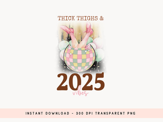 Thick Thighs & 2025 Vibes - New Year Sublimation