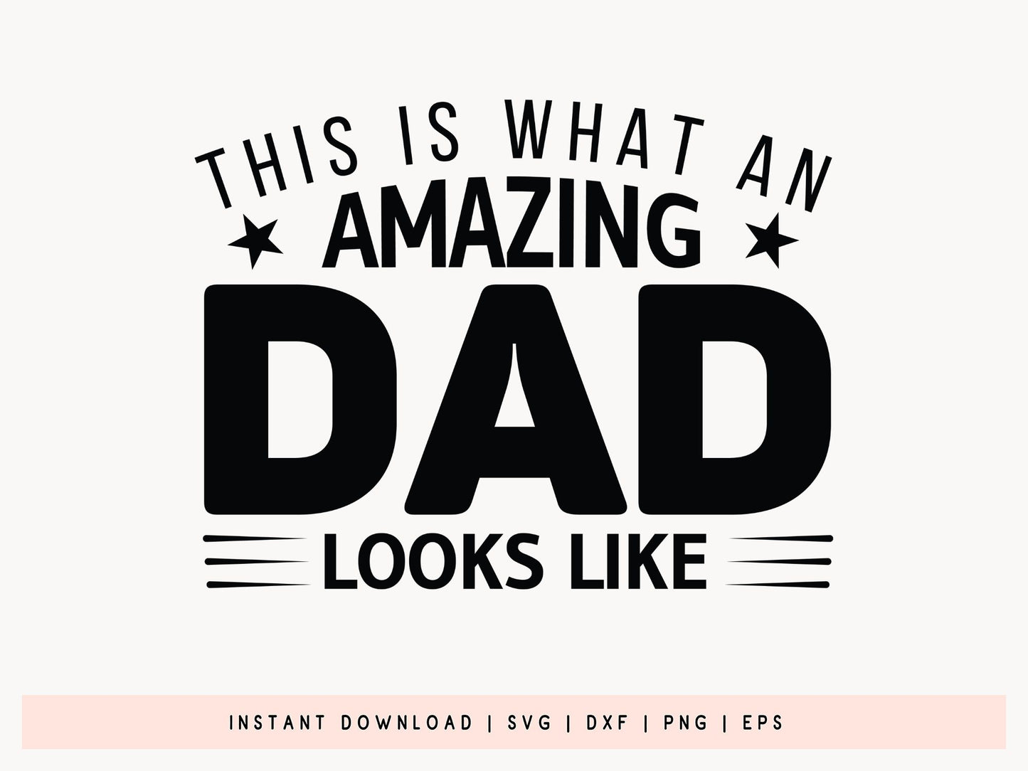This is What An Amazing Dad Looks Like, Fathers Day SVG