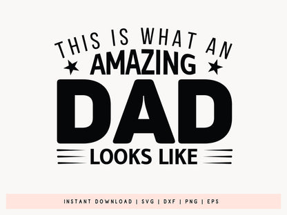 This is What An Amazing Dad Looks Like, Fathers Day SVG