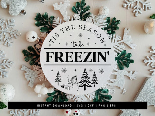 Tis the Season to be Freezin - Cozy Winter Sign SVG