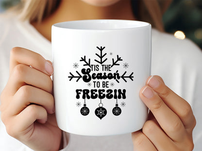 Tis the Season to be Freezin' - Funny Winter SVG