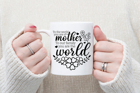 To The World You A Mother - Mothers Day SVG