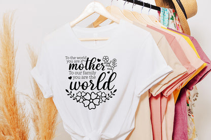 To The World You A Mother - Mothers Day SVG