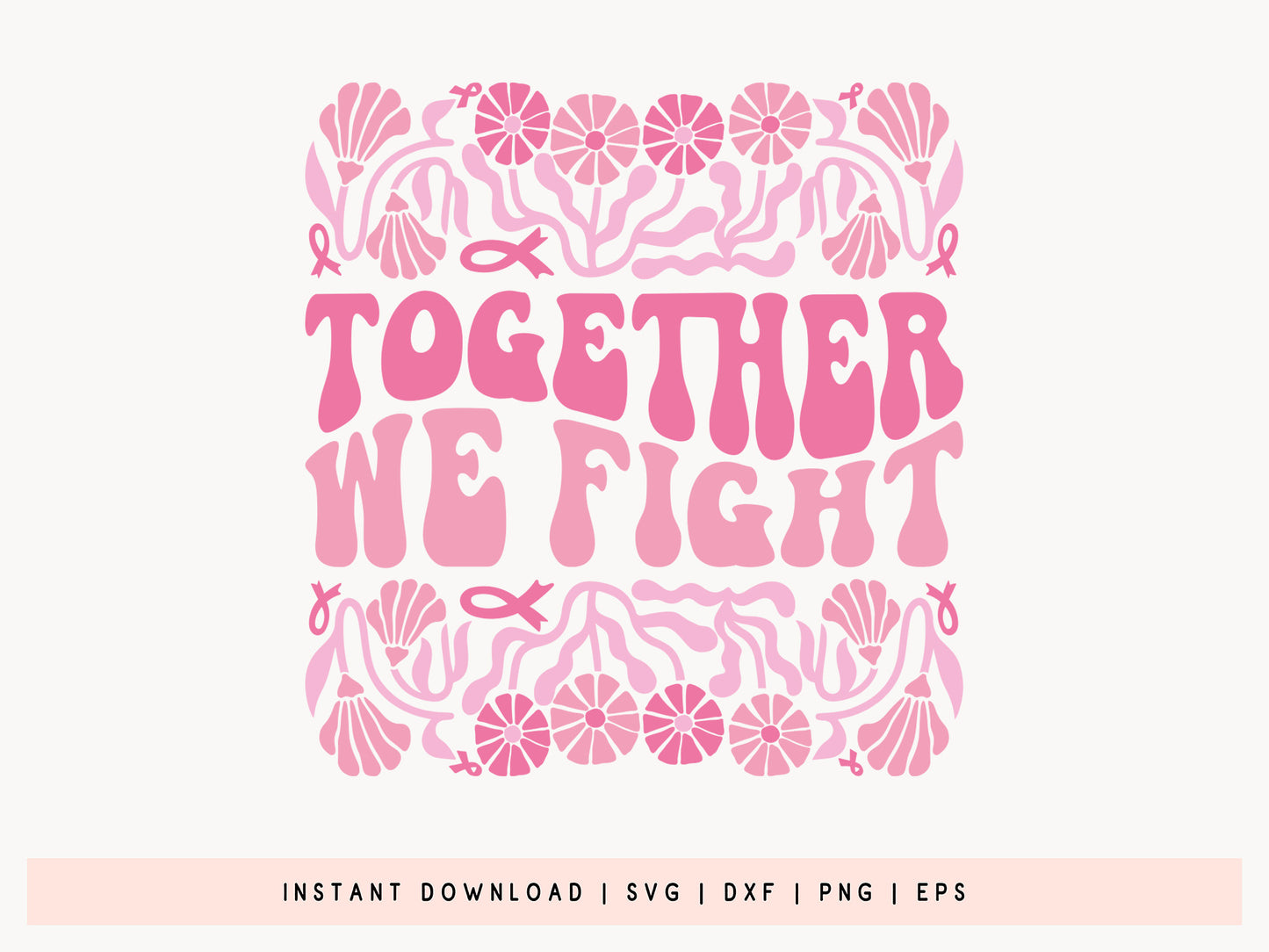 Together We Fight - Breast Cancer Boho Floral SVG