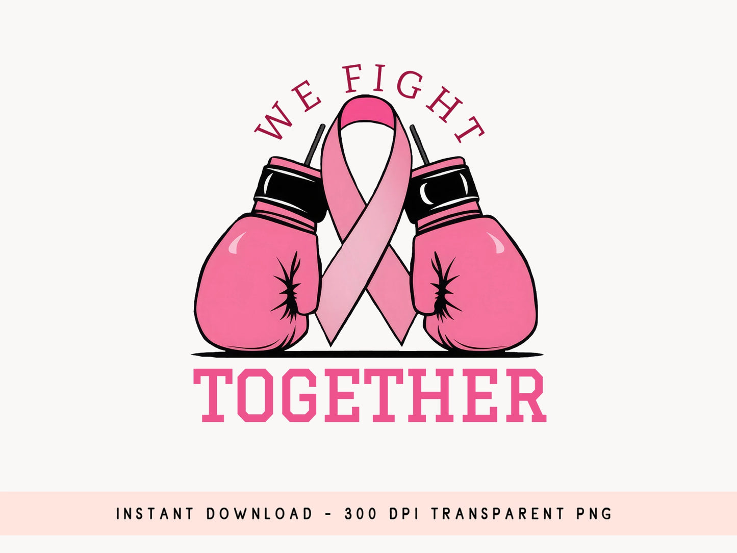 Together We Fight - Breast Cancer Sublimation PNG