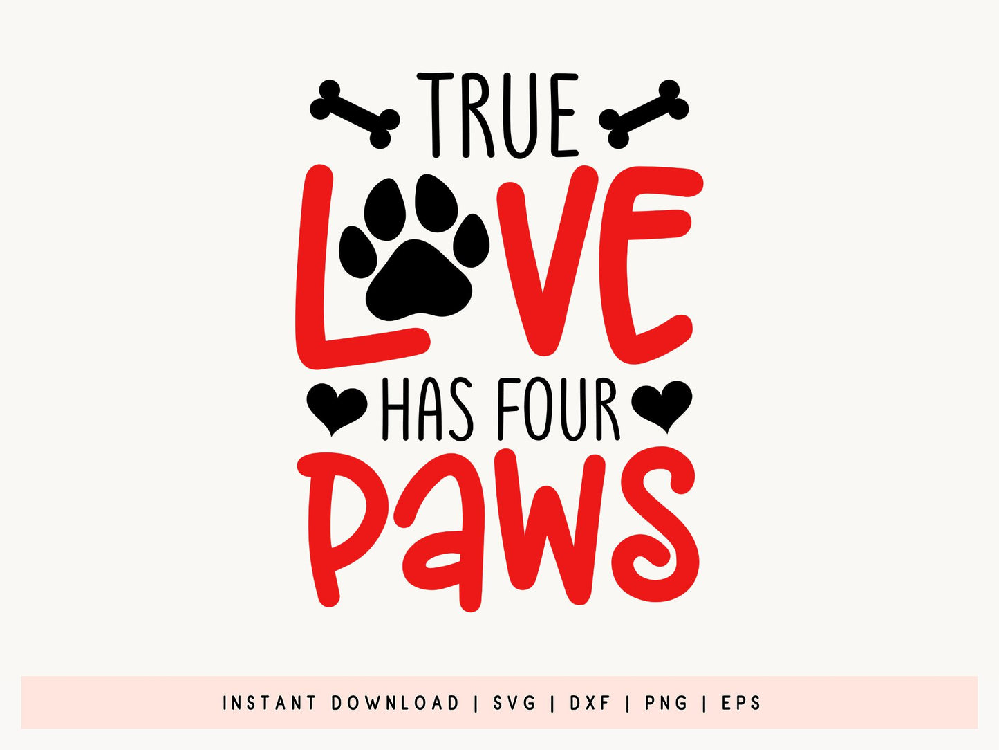 True Love Has Four Paws - Valentine Dog SVG